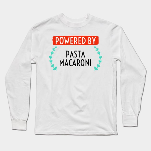 Powered by Pasta Macaroni Long Sleeve T-Shirt by CookingLove